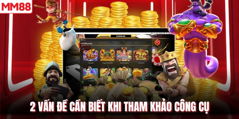 2 vấn đề cần biết khi tham khảo công cụ
