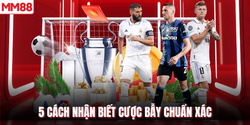 5 cách nhận biết cược bẫy chuẩn xác