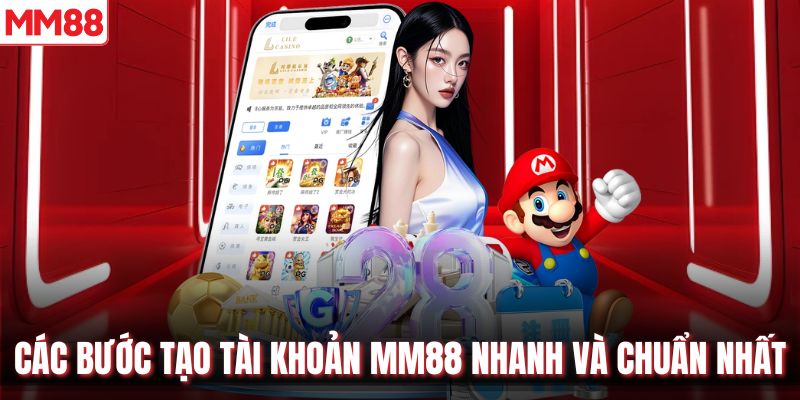Các bước tạo tài khoản MM88 nhanh và chuẩn nhất
