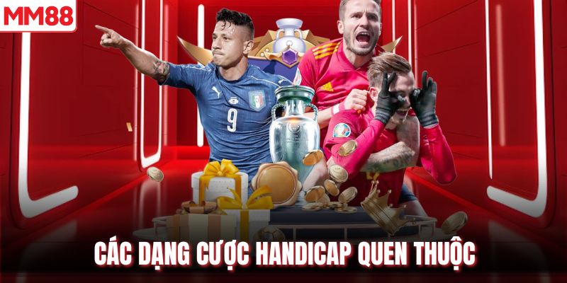 Các dạng cược Handicap quen thuộc