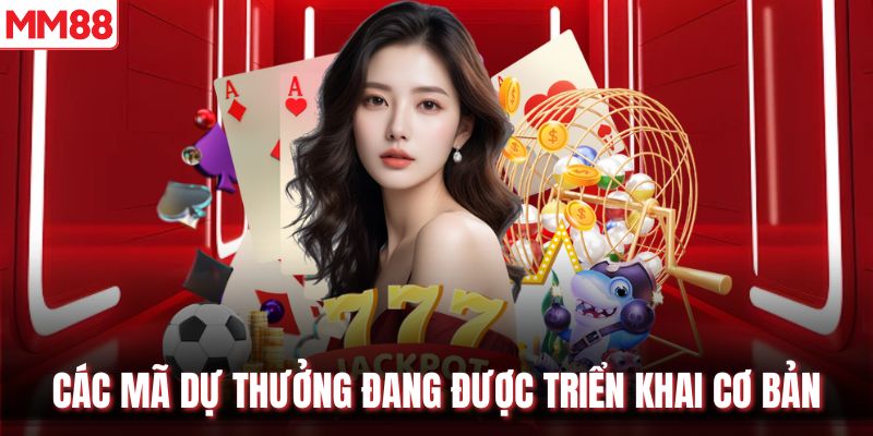 Các mã dự thưởng đang được triển khai cơ bản