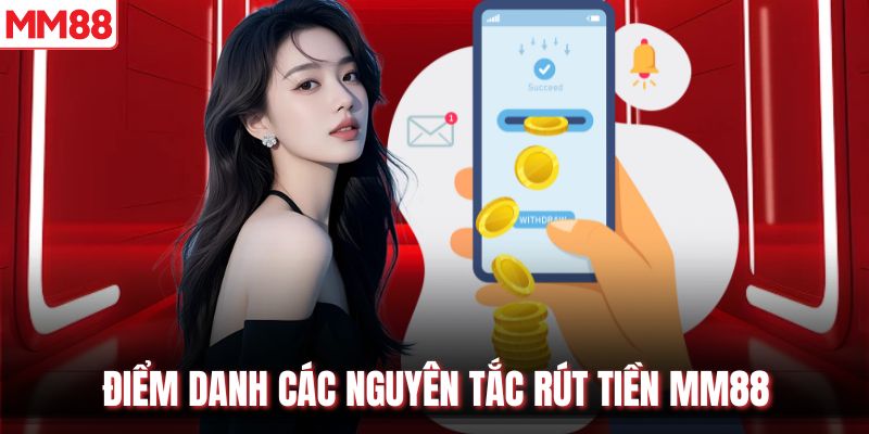 Điểm danh các nguyên tắc rút tiền MM88