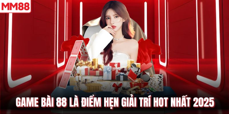 Game bài 88 là điểm hẹn giải trí hot nhất 2025