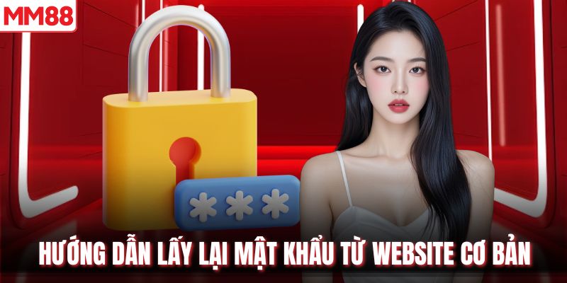 Hướng dẫn lấy lại mật khẩu từ website cơ bản
