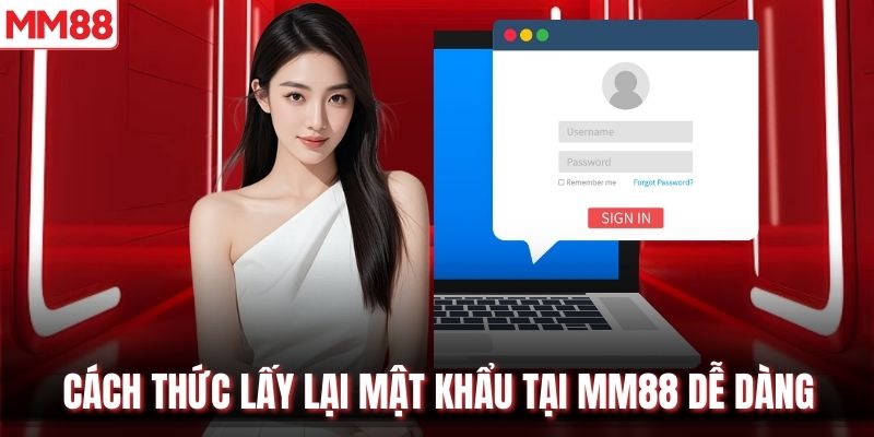 Cách thức lấy lại mật khẩu tại MM88 dễ dàng