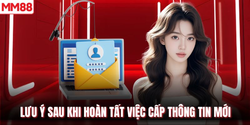 Lưu ý sau khi hoàn tất việc cấp thông tin mới