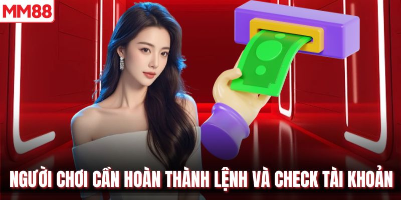 Người chơi cần hoàn thành lệnh và check tài khoản