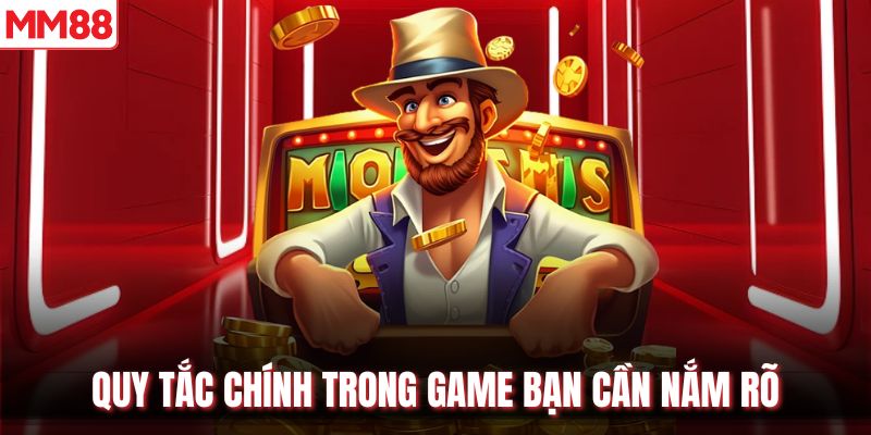 Quy tắc chính trong game bạn cần nắm rõ