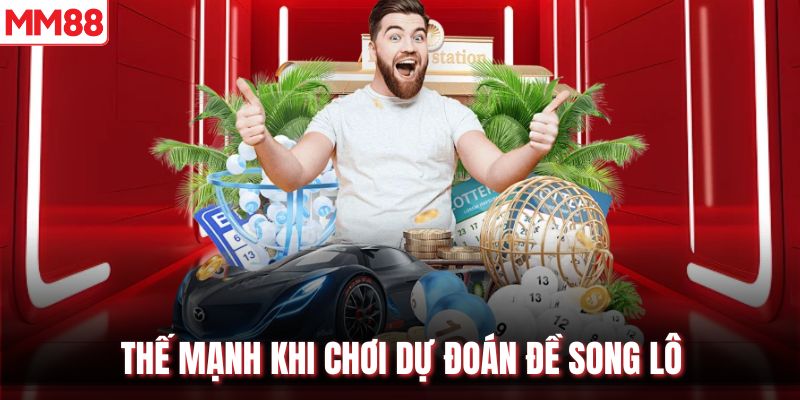 Thế mạnh khi chơi dự đoán đề song lô