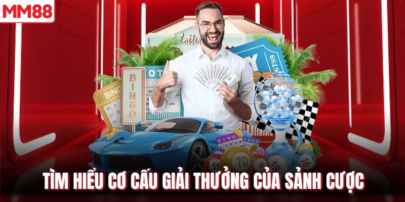 Tìm hiểu cơ cấu giải thưởng của sảnh cược