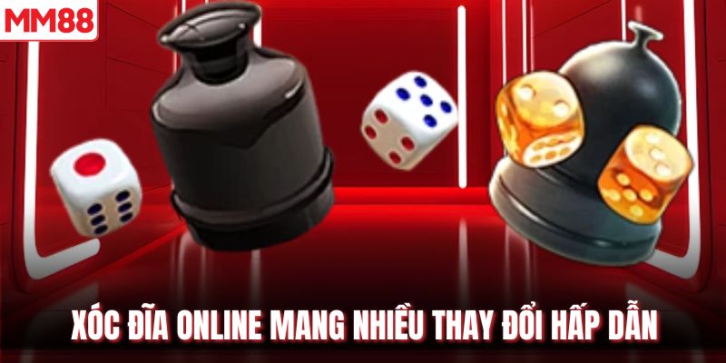 Xóc Đĩa online mang nhiều thay đổi hấp dẫn
